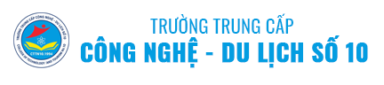 Trường Trung cấp Công nghệ - Du lịch số 10